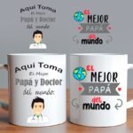 Taza Aquí Toma el Mejor Doctor del Mundo el Mejor Papá del Mundo