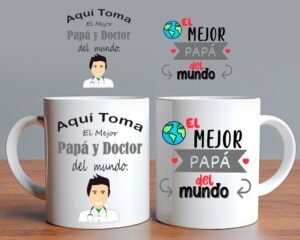 Taza Aquí Toma el Mejor Doctor del Mundo el Mejor Papá del Mundo