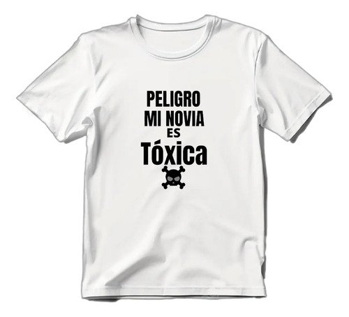 Playera Peligro Mi Novia Es Tóxica