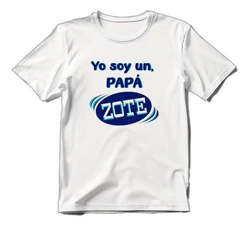 Playera Yo Soy Un Papá Zote